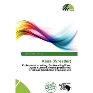    Kana (Wrestler) (9786200469229) Columba Sara Evelyn Books