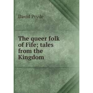    The queer folk of Fife; tales from the Kingdom David Pryde Books