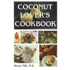   Coconut Lovers Cookbook: 4th Edition [Paperback]: Bruce Fife: Books