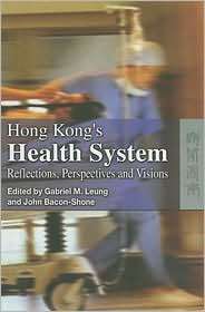 Hong Kongs Health System Reflections, Perspectives and Visions 