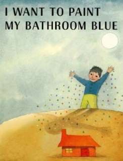  I Want to Paint My Bathroom Blue by Ruth Krauss 