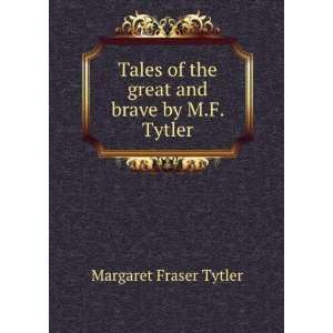   and brave by M.F. Tytler. Margaret Fraser Tytler  Books