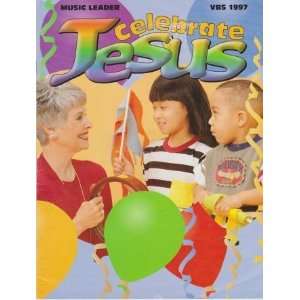  1997 Vacation Bible School Music Leader: Celebrate Jesus 