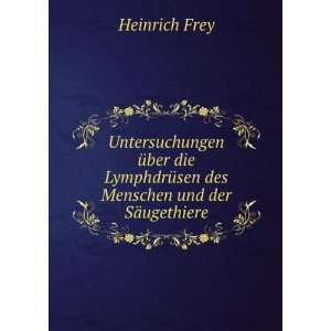   des Menschen und der SÃ¤ugethiere: Heinrich Frey: Books