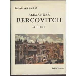   Life And Work Of Alexander Bercovitch. Artist ROBERT (Signed) ADAMS