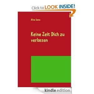 Keine Zeit Dich zu verlassen (German Edition) Alice Seme  