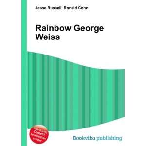 Rainbow George Weiss: Ronald Cohn Jesse Russell:  Books