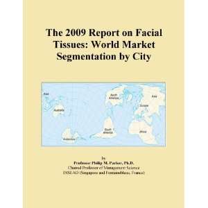 The 2009 Report on Facial Tissues World Market Segmentation by City 