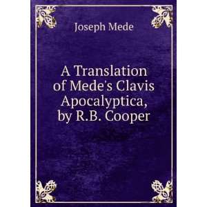   of Medes Clavis Apocalyptica, by R.B. Cooper: Joseph Mede: Books