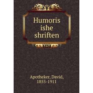  Humoris ishe shriften: David, 1855 1911 Apotheker: Books