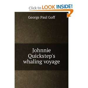    Johnnie Quicksteps whaling voyage George Paul Goff Books