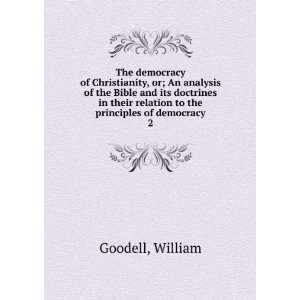   relation to the principles of democracy. 2 William Goodell Books