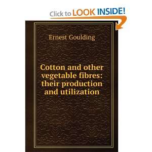   fibres their production and utilization Ernest Goulding Books