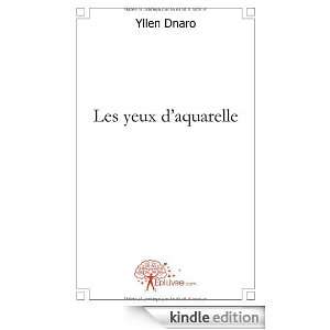 Les yeux daquarelle (French Edition): Yllen Dnaro:  Kindle 