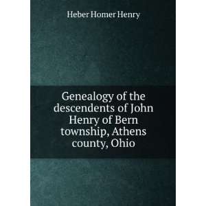   Henry of Bern township, Athens county, Ohio. Heber Homer Henry Books