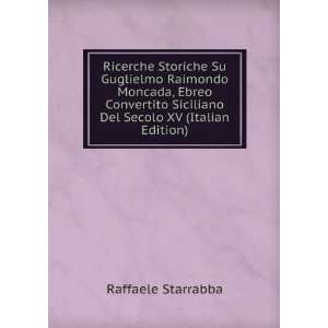  Ricerche Storiche Su Guglielmo Raimondo Moncada, Ebreo 