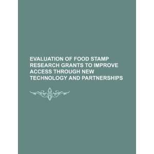  Evaluation of food stamp research grants to improve access 
