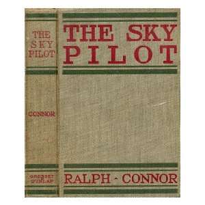    The Sky Pilot, a Tale of the Foothills Ralph Connor Books