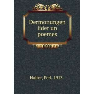  Dermonungen lider un poemes Perl, 1913  Halter Books