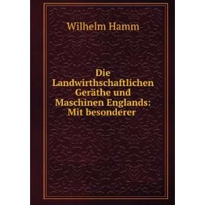   ¤the und Maschinen Englands Mit besonderer . Wilhelm Hamm Books