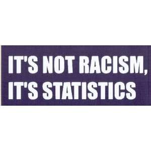 NOT RACISM, ITS STATISTICS Vinyl Letter Decal. This is a vinyl window 