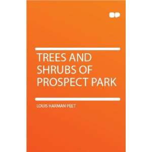    Trees and Shrubs of Prospect Park Louis Harman Peet Books