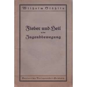    Fieber und Heil in der Jugendbewegung Wilhelm Stahlin Books
