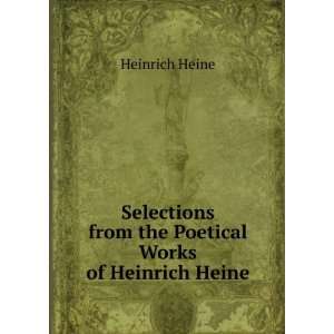   from the Poetical Works of Heinrich Heine Heinrich Heine Books