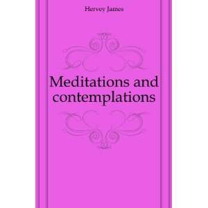  Meditations and contemplations Hervey James Books