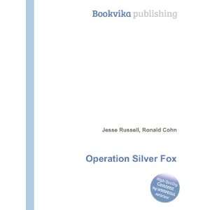  Operation Silver Fox Ronald Cohn Jesse Russell Books