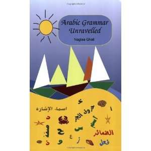  Arabic Grammar Unravelled [Paperback] Naglaa Ghali Books