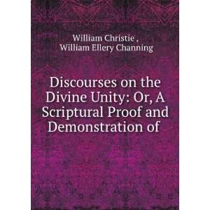  Discourses on the Divine Unity Or, A Scriptural Proof and 