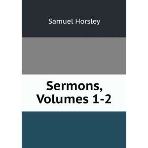 Sermons, Volumes 1 2 Samuel Horsley  Books