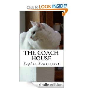 The Coach House Sophie Sansregret  Kindle Store