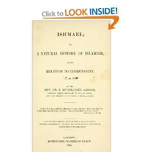  Ishmael Or, A Natural History Of Islamism, And Its 