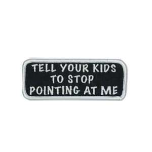 TELL YOUR KIDS TO STOP POINTING AT ME Funny Biker Patch 