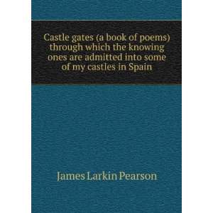  Castle gates (a book of poems) through which the knowing 