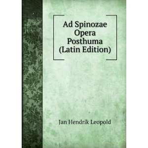   Ad Spinozae Opera Posthuma (Latin Edition): Jan Hendrik Leopold: Books