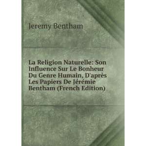   De JÃ©rÃ©mie Bentham (French Edition) Jeremy Bentham Books