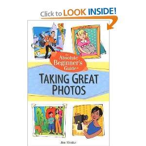   Beginners Guide to Taking Great Photos [Paperback] Jim Miotke Books