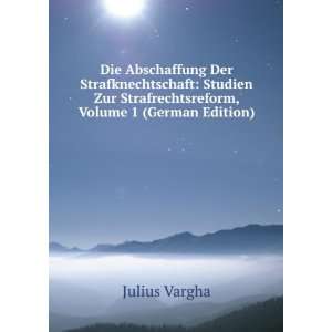   Zur Strafrechtsreform, Volume 1 (German Edition): Julius Vargha: Books
