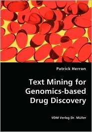 Text Mining For Genomics Based Drug Discovery, (3836437147), Patrick 