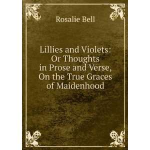 com Lillies and Violets Or Thoughts in Prose and Verse, On the True 