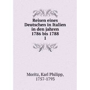   in den jahren 1786 bis 1788. 1 Karl Philipp, 1757 1793 Moritz Books