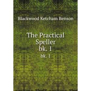    The Practical Speller. bk. 1 Blackwood Ketcham Benson Books