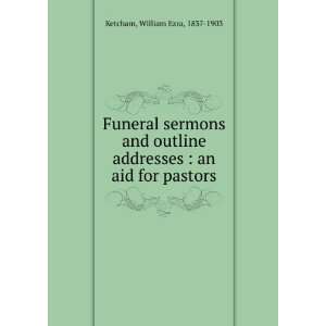   addresses : an aid for pastors: William Ezra, 1837 1903 Ketcham: Books