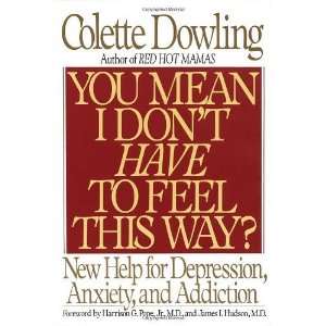  You Mean I Dont Have to Feel This Way?: New Help for Depression 