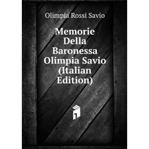  Memorie Della Baronessa Olimpia Savio (Italian Edition 