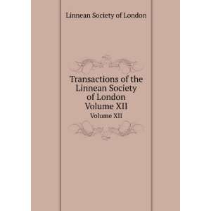   Society of London. Volume XII: Linnean Society of London: Books