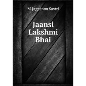  Jaansi Lakshmi Bhai: M.Jagganna Sastri: Books